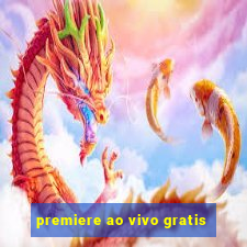 premiere ao vivo gratis